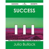Success 111 Success Secrets: 111 Most Asked Questions on Success