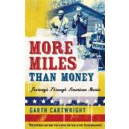 More Miles Than Money : Journeys Through American Music