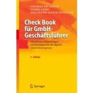 Check Book für GmbH-Geschäftsführer : Checklisten, Erläuterungen und Formulare für die tägliche Unternehmenspraxis