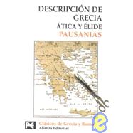 Descripicion de Grecia / Greece description: Atica Y Elide (Libros I, V Y Vi)