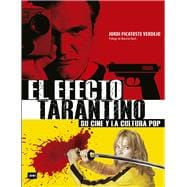 El Efecto Tarantino Su cine y la cultura pop