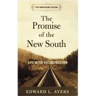 The Promise of the New South Life After Reconstruction - 15th Anniversary Edition