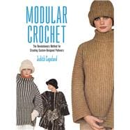 Modular Crochet The Revolutionary Method for Creating Custom-Designed Pullovers