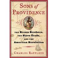 Sons of Providence : The Brown Brothers, the Slave Trade, and the American Revolution