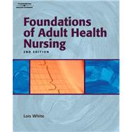 Study Guide for White's Foundations of Adult Health Nursing, 2nd