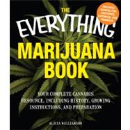 The Everything Marijuana Book: Your Complete Cannabis Resource, Including History, Growing Instructions, and Preparation,9781440506871 The Everything Marijuana Book: Your Complete Cannabis Resource, Including History, Growing Instructions, and Preparation,9781440506871