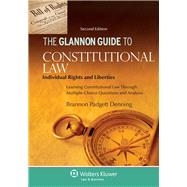 Glannon Guide to Constitutional Law: Individual Rights and Liberties: Learning Constitutional Law Through Multiple-Choice Questions and Analysis