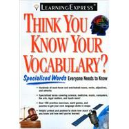 Think You Know Your Vocabulary?: Specialized Words Everyone Needs to Know