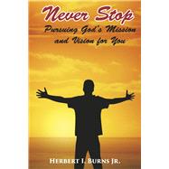 Never Stop-Pursuing God's Mission and Vision for You