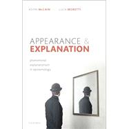 Appearance and Explanation Phenomenal Explanationism in Epistemology