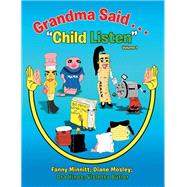 Grandma Said . . . “Child Listen”