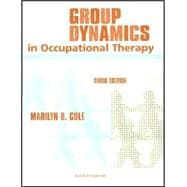 Group Dynamics in Occupational Therapy The Theoretical Basis and Practice Application of Group Intervention
