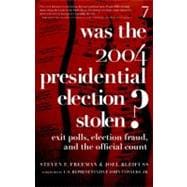 Was the 2004 Presidential Election Stolen? Exit Polls, Election Fraud, and the Official Count