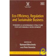 Eco-Efficiency, Regulation and Sustainable Business : Towards a Governance Structure for Sustainable Development