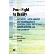 From Right to Reality Incentives, Labor Markets, and the Challenge of Universal Social Protection in Latin America and the Caribbean