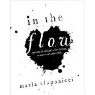 In the Flow : Spiritual Insights for Living a More Creative Life