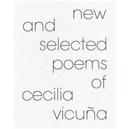 New and Selected Poems of Cecilia Vicuña