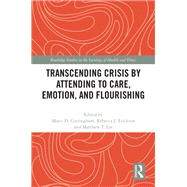 Transcending Crisis by Attending to Care, Emotion, and Flourishing