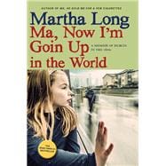 Ma, Now I'm Goin Up in the World A Memoir of Dublin in the 1960s