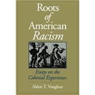 Roots of American Racism Essays on the Colonial Experience