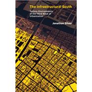 The Infrastructural South Techno-Environments of the Third Wave of Urbanization