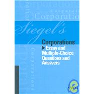 Siegel's Corporations: Essay and Multiple-Choice Questions and Answers