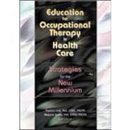 Education for Occupational Therapy in Health Care: Strategies for the New Millennium