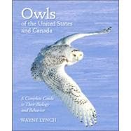 Owls of the United States and Canada : A Complete Guide to Their Biology and Behavior