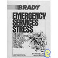 Emergency Services Stress : Guidelines on Preserving the Health and Careers of Emergency Service Personnel