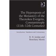 The Hypotyposis of the Monastery of the Theotokos Evergetis, Constantinople (11thû12th Centuries): Introduction, Translation and Commentary