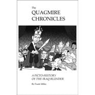 The Quagmire Chronicles: A Ficto-history of the Iraq Blunder