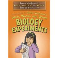 Even More of Janice Vancleave's Wild, Wacky, and Weird Biology Experiments