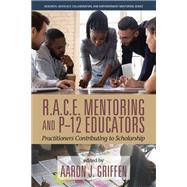 R.A.C.E. Mentoring and P-12 Educators: Practitioners Contributing to Scholarship