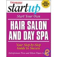 Start Your Own Hair Salon and Day Spa : Your Step-by-Step Guide to Success