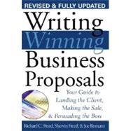 Writing Winning Business Proposals : Your Guide to Landing the Client, Making the Sale and Persuading the Boss