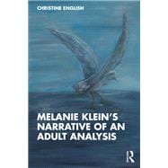 Melanie Klein’s Narrative of an Adult Analysis