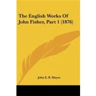 English Works of John Fisher, Part