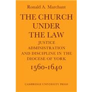 The Church Under the Law: Justice, Administration and Dicipline in the Diocese of York 1560â€“1640