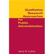 Qualitative Research Approaches for Public Administration