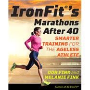 IronFit's Marathons after 40 Smarter Training for the Ageless Athlete