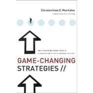 Game-Changing Strategies How to Create New Market Space in Established Industries by Breaking the Rules