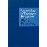 Anthropology in Theological Perspective