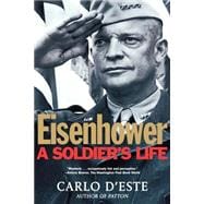Eisenhower A Soldier's Life
