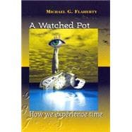 Watched Pot : How We Experience Time