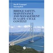 Bridge Safety, Maintenance and Management in a Life-Cycle Context
