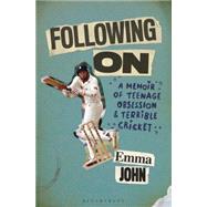 Following On A Memoir of Teenage Obsession and Terrible Cricket