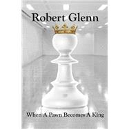 When a Pawn Becomes a King