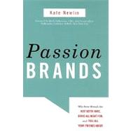 Passion Brands Why Some Brands Are Just Gotta Have, Drive All Night For, and Tell All Your Friends About