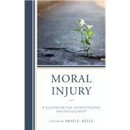 Moral Injury A Guidebook for Understanding and Engagement