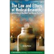 The Law and Ethics of Medical Research: International Bioethics and Human Rights
